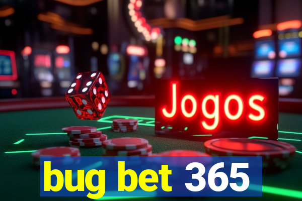 bug bet 365